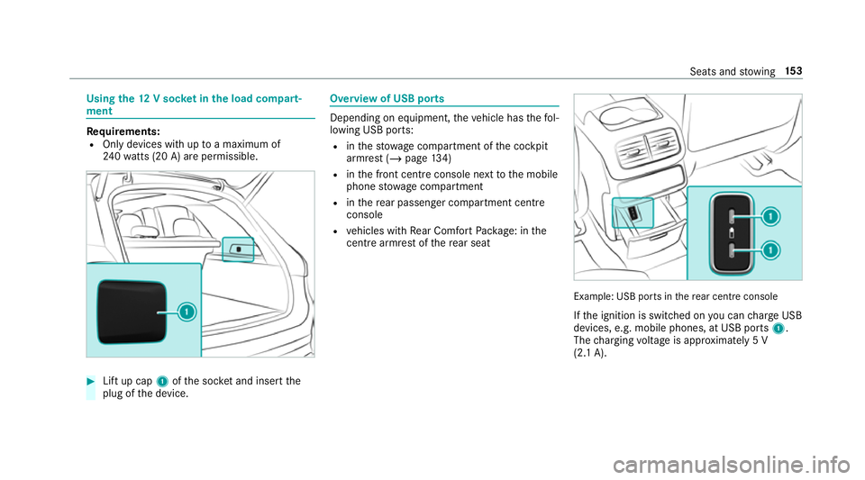 MERCEDES-BENZ GLS SUV 2019  Owners Manual Using
the12 V so cket inthe load compa rt‐
ment Re
quirements:
R Only devices with up toa maximum of
24 0wa tts (20 A) are pe rmissible. #
Lift up cap 1ofthe soc ket and insert the
plug of the devic