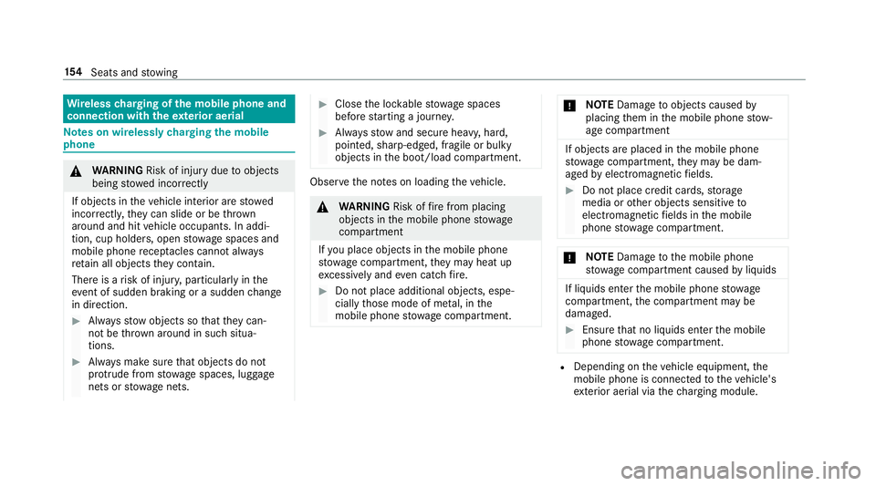 MERCEDES-BENZ GLS SUV 2019  Owners Manual Wire
lesscharging of the mobile phone and
connection with theex terior aerial Note
s on wirelessly charging the mobile
phone &
WARNING Risk of inju rydue toobjects
being stowed incor rectly
If objects