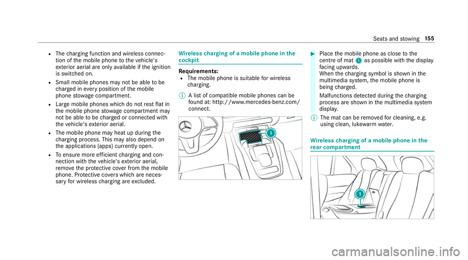 MERCEDES-BENZ GLS SUV 2019  Owners Manual R
The charging function and wireless connec‐
tion of the mobile phone totheve hicle's
ex terior aerial are only available if the ignition
is switched on.
R Small mobile phones may not be able to