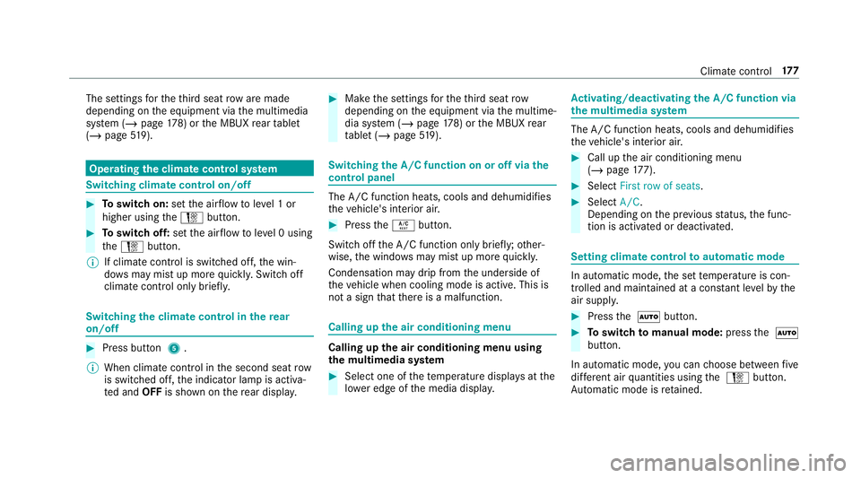 MERCEDES-BENZ GLS SUV 2019  Owners Manual The settings
forth eth ird seat roware made
depending on the equipment via the multimedia
sy stem (/ page178) or the MBUX rear tablet
(/ page 519). Operating
the clima tecont rol sy stem Switching cli