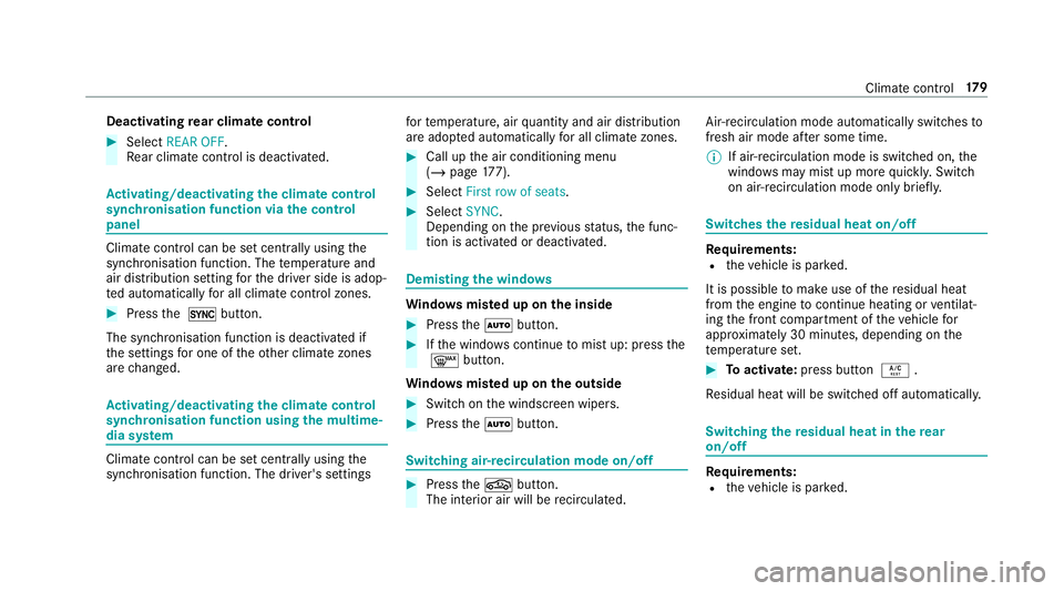 MERCEDES-BENZ GLS SUV 2019  Owners Manual Deactivating
rear climate control #
Select REAR OFF.
Re ar climate control is deactivated. Ac
tivating/deactivating the climate control
syn chro nisation function via the control
panel Climate control