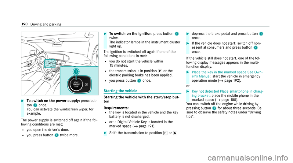 MERCEDES-BENZ GLS SUV 2019 Owners Manual #
Toswitch on the po wer supp ly:press but‐
to n1 once.
Yo u can activate the windscreen wiper, for
ex ample.
The po wer supp lyis switched off again if thefo l‐
lowing conditions are me t:
R you MERCEDES-BENZ GLS SUV 2019 Owners Manual #
Toswitch on the po wer supp ly:press but‐
to n1 once.
Yo u can activate the windscreen wiper, for
ex ample.
The po wer supp lyis switched off again if thefo l‐
lowing conditions are me t:
R you