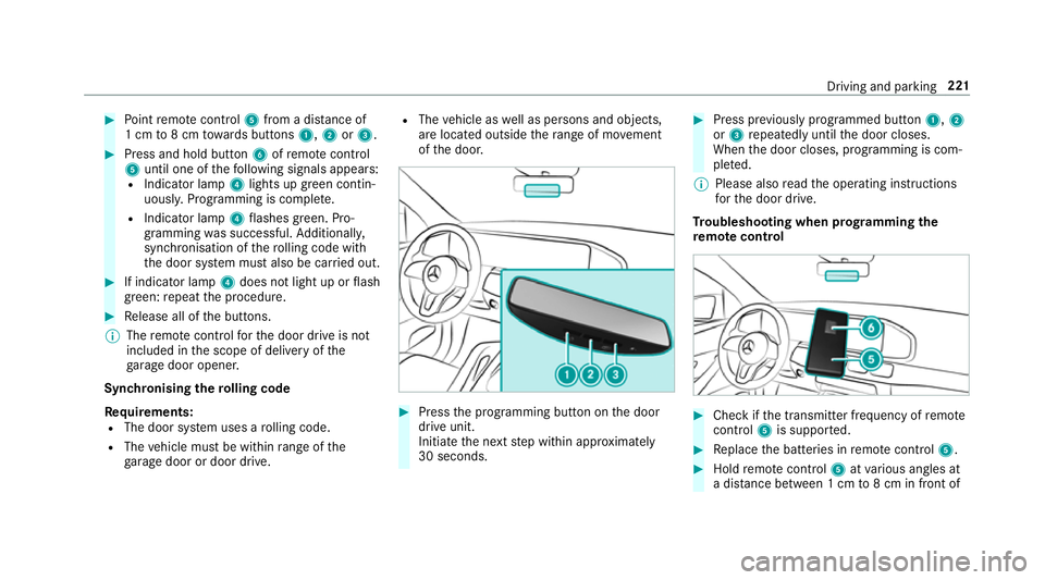 MERCEDES-BENZ GLS SUV 2019  Owners Manual #
Point remo tecontrol 5from a di stance of
1 cm to8 cm towa rds buttons 1,2or3. #
Press and hold button 6ofremo tecontrol
5 until one of thefo llowing signals appears:
R Indicator lamp 4lights up gre