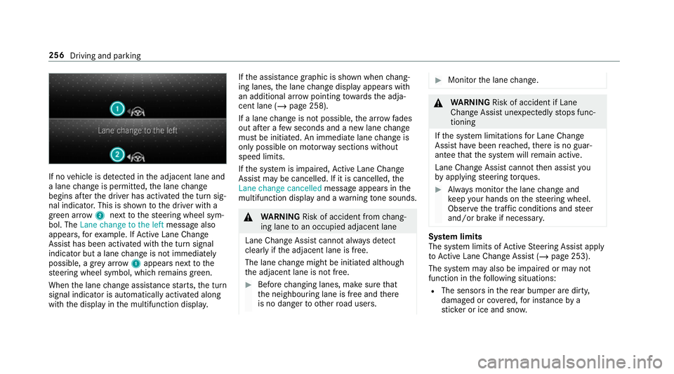 MERCEDES-BENZ GLS SUV 2019  Owners Manual If no
vehicle is de tected in the adjacent lane and
a lane change is permit ted, the lane change
begins af terth e driver has activated the turn sig‐
nal indicator. This is shown tothe driver with a