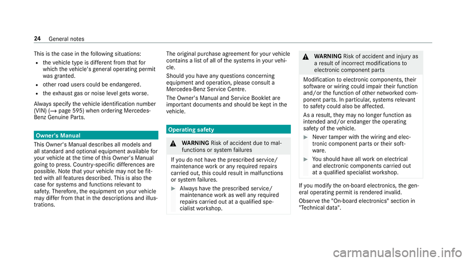 MERCEDES-BENZ GLS SUV 2019 Owners Manual This is
the case in thefo llowing situations:
R theve hicle type is dif fere nt from that for
which theve hicle's general operating pe rmit
wa s granted.
R other road users could be endangered.
R 