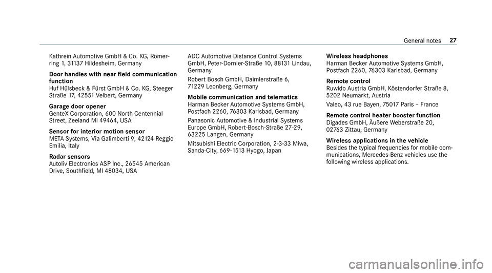 MERCEDES-BENZ GLS SUV 2019 Owners Manual Ka
thre in Au tomotive GmbH & Co. KG,Rö mer‐
ri ng 1,3113 7 Hildesheim, Germany
Door handles with nearfield communication
function
Huf Hülsbe ck& Für stGmbH & Co. KG,St eeger
St raße 17, 425 51V