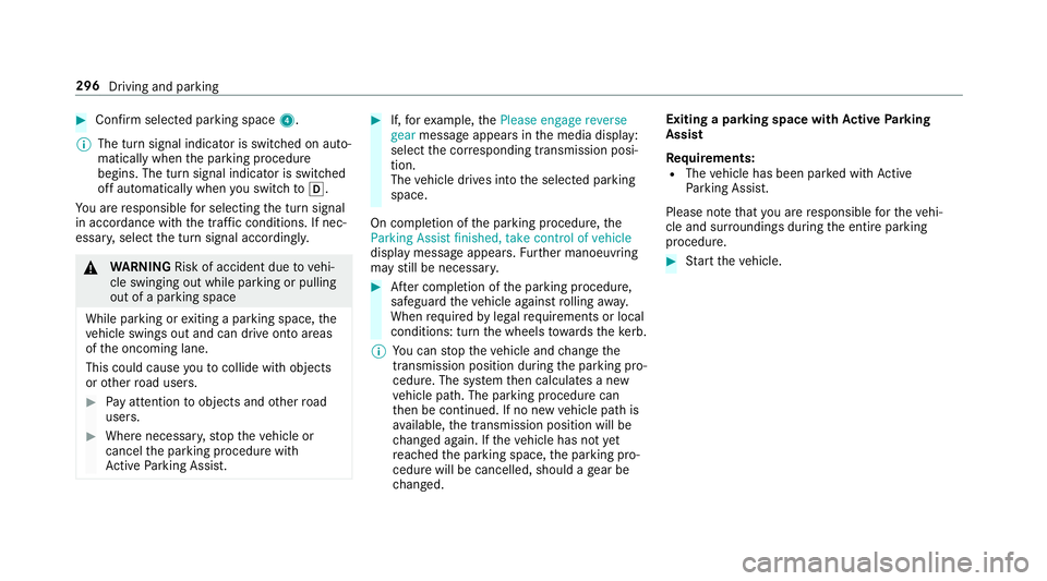 MERCEDES-BENZ GLS SUV 2019  Owners Manual #
Con firm selected parking space 4.
% The turn signal indicator is switched on auto‐
matically when the parking procedure
begins. The turn signal indicator is switched
off automatically when you sw