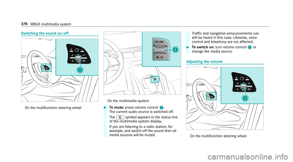MERCEDES-BENZ GLS SUV 2019  Owners Manual Switching
the sound on/off On
the multifunction steering wheel On
the multimedia sy stem #
Tomute: pressvolume control 1.
The cur rent audio sou rce is switched off.
The 8 symbol appears in thest atus