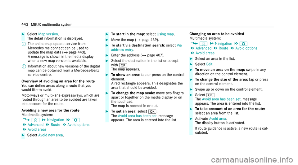 MERCEDES-BENZ GLS SUV 2019 Owners Manual #
Select Map version.
The de tail information is displa yed.
% The online map update service from
Mercedes me connect can be used to
update the map data (/ page443).
A messa geis shown in the media di MERCEDES-BENZ GLS SUV 2019 Owners Manual #
Select Map version.
The de tail information is displa yed.
% The online map update service from
Mercedes me connect can be used to
update the map data (/ page443).
A messa geis shown in the media di