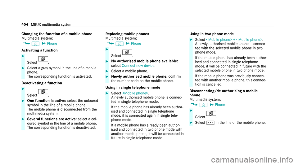MERCEDES-BENZ GLS SUV 2019  Owners Manual Changing
the function of a mobile phone
Multimedia sy stem:
4 © 5
Phone
Ac tivating a function #
Select .
#
Select a gr eysymbol in the line of a mobile
phone.
The cor responding function is activate
