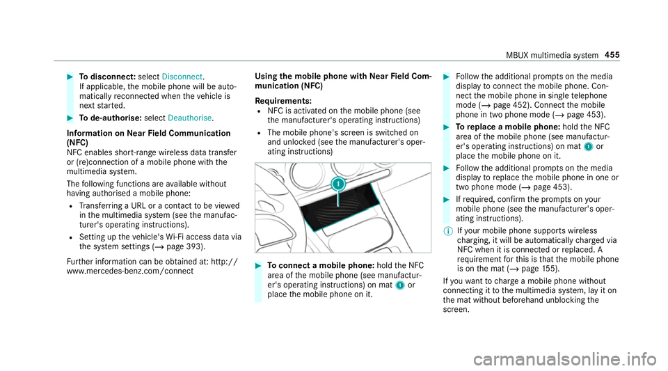 MERCEDES-BENZ GLS SUV 2019  Owners Manual #
Todisconnect: selectDisconnect .
If applicable, the mobile phone will be auto‐
matically reconnected when theve hicle is
next star ted. #
Tode-authorise: selectDeauthorise.
In fo rm ation on NearF