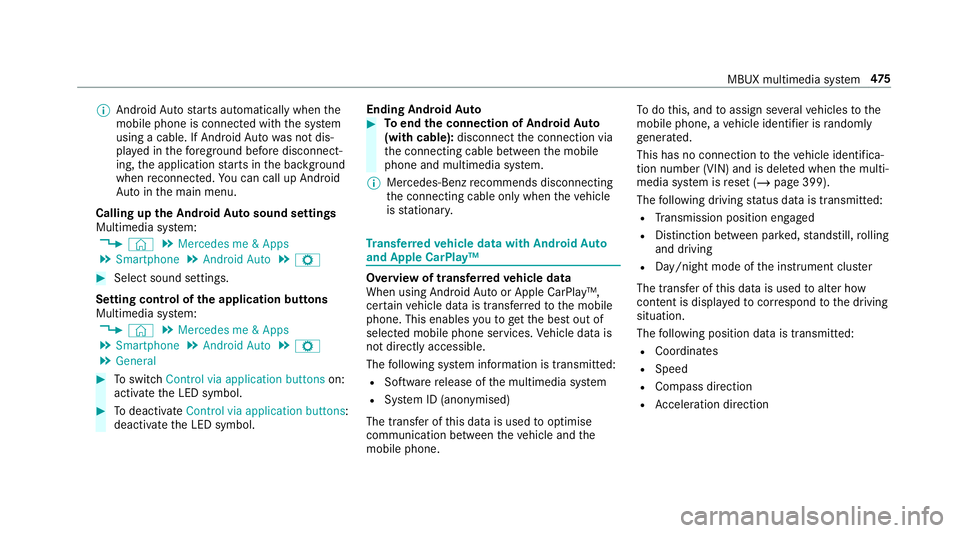 MERCEDES-BENZ GLS SUV 2019 Owners Manual %
Android Autostarts automatically when the
mobile phone is connected with the sy stem
using a cable. If Android Autowa s not dis‐
pla yed in thefo re ground before disconnect‐
ing, the applicatio MERCEDES-BENZ GLS SUV 2019 Owners Manual %
Android Autostarts automatically when the
mobile phone is connected with the sy stem
using a cable. If Android Autowa s not dis‐
pla yed in thefo re ground before disconnect‐
ing, the applicatio