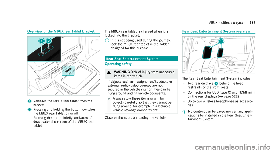 MERCEDES-BENZ GLS SUV 2019  Owners Manual Overview of
the MBUX rear tablet brac ket 1
Releases the MBUX rear tablet from the
brac ket
2 Pressing and holding the button: switches
th e MBUX rear tablet on or off
Pressing the button brief ly: ac