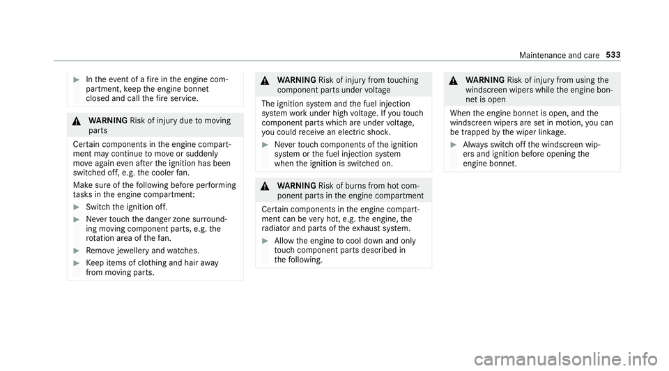 MERCEDES-BENZ GLS SUV 2019 Owners Manual #
Intheeve nt of a fire inthe engine com‐
partment, keep the engine bonn et
closed and call thefire service. &
WARNING Risk of inju rydue tomoving
parts
Cer tain components in the engine compart‐
MERCEDES-BENZ GLS SUV 2019 Owners Manual #
Intheeve nt of a fire inthe engine com‐
partment, keep the engine bonn et
closed and call thefire service. &
WARNING Risk of inju rydue tomoving
parts
Cer tain components in the engine compart‐