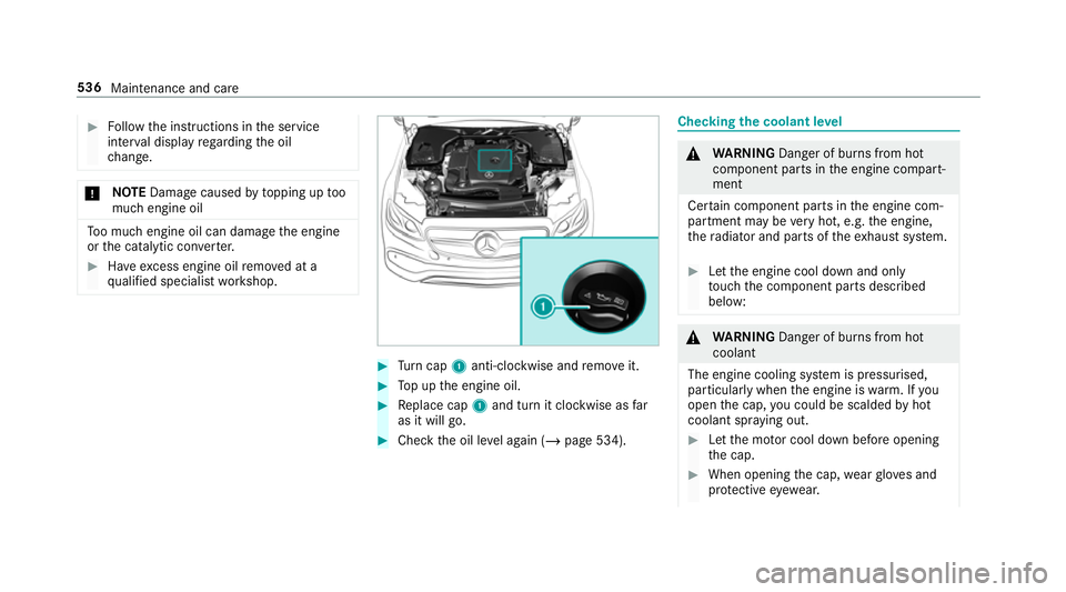 MERCEDES-BENZ GLS SUV 2019 Owners Manual #
Follow the instructions in the service
inter val display rega rding the oil
ch ange. *
NO
TEDama gecaused bytopping up too
much engine oil To
o much engine oil can damage the engine
or the catalytic MERCEDES-BENZ GLS SUV 2019 Owners Manual #
Follow the instructions in the service
inter val display rega rding the oil
ch ange. *
NO
TEDama gecaused bytopping up too
much engine oil To
o much engine oil can damage the engine
or the catalytic