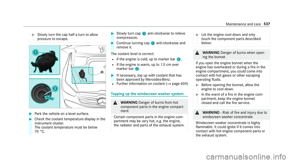 MERCEDES-BENZ GLS SUV 2019 Owners Manual #
Slowly turn the cap half a turn toallow
pressure toescape. #
Park theve hicle on a le vel sur face. #
Check the coolant temp erature display in the
instrument clus ter.
The coolant temp erature must MERCEDES-BENZ GLS SUV 2019 Owners Manual #
Slowly turn the cap half a turn toallow
pressure toescape. #
Park theve hicle on a le vel sur face. #
Check the coolant temp erature display in the
instrument clus ter.
The coolant temp erature must