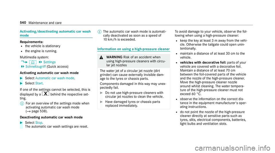 MERCEDES-BENZ GLS SUV 2019 Owners Manual Ac
tivating/deactivating automatic car wash
mode Re
quirements:
R theve hicle is stationary
R the engine is running.
Multimedia sy stem:
4 © 5
Settings
5 Schnellzugriff (Quick access)
Ac tivating aut MERCEDES-BENZ GLS SUV 2019 Owners Manual Ac
tivating/deactivating automatic car wash
mode Re
quirements:
R theve hicle is stationary
R the engine is running.
Multimedia sy stem:
4 © 5
Settings
5 Schnellzugriff (Quick access)
Ac tivating aut