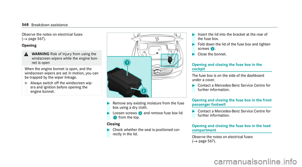 MERCEDES-BENZ GLS SUV 2019 Owners Manual Obser
vethe no tes on electrical fuses
(/ page 567).
Opening &
WARNING Risk of inju ryfrom using the
windscreen wipers while the engine bon‐
net is open
When the engine bonn etis open, and the
winds MERCEDES-BENZ GLS SUV 2019 Owners Manual Obser
vethe no tes on electrical fuses
(/ page 567).
Opening &
WARNING Risk of inju ryfrom using the
windscreen wipers while the engine bon‐
net is open
When the engine bonn etis open, and the
winds