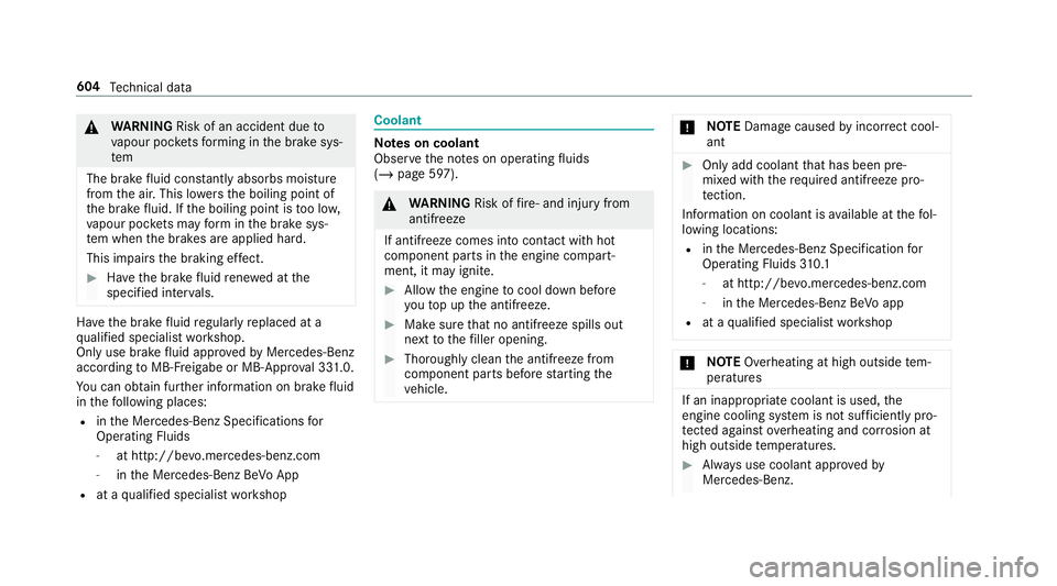 MERCEDES-BENZ GLS SUV 2019  Owners Manual &
WARNING Risk of an accident due to
va pour poc kets form ing in the brake sys‐
tem
The brake fluid constantly absorbs moisture
from the air. This lo wersthe boiling point of
th e brake fluid. If t