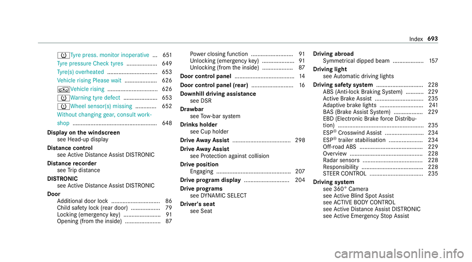MERCEDES-BENZ GLS SUV 2019  Owners Manual hTy
repress. monitor inoperative ...651
Ty re pressure Check tyres ...................649
Ty re(s) ove rheated ...............................6 53
Ve hicle rising Please wait.................... 626
