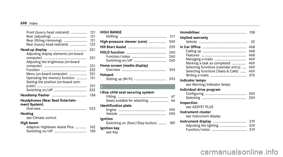 MERCEDES-BENZ GLS SUV 2019  Owners Manual Fr
ont (luxury head restra int) ................ 121
Re ar (adjusting) .................................. .121
Re ar (fitting/removing) ........................ 121
Re ar (luxury head restra int) ....