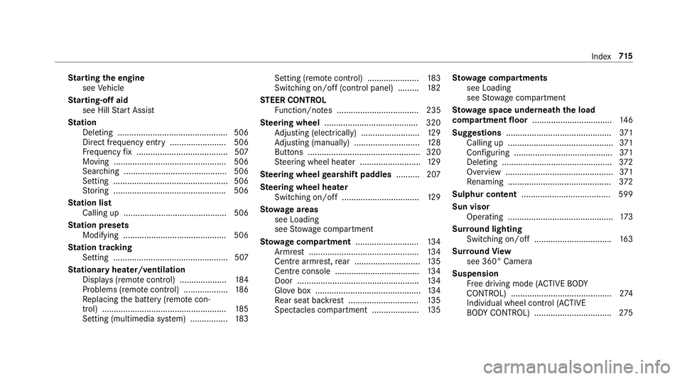 MERCEDES-BENZ GLS SUV 2019 Owners Manual St
arting the engine
see Vehicle
St arting-o ffaid
see Hill Start Assist
St ation
Deleting ............................................... 506
Direct frequency entry ........................ 506
Fr eq MERCEDES-BENZ GLS SUV 2019 Owners Manual St
arting the engine
see Vehicle
St arting-o ffaid
see Hill Start Assist
St ation
Deleting ............................................... 506
Direct frequency entry ........................ 506
Fr eq