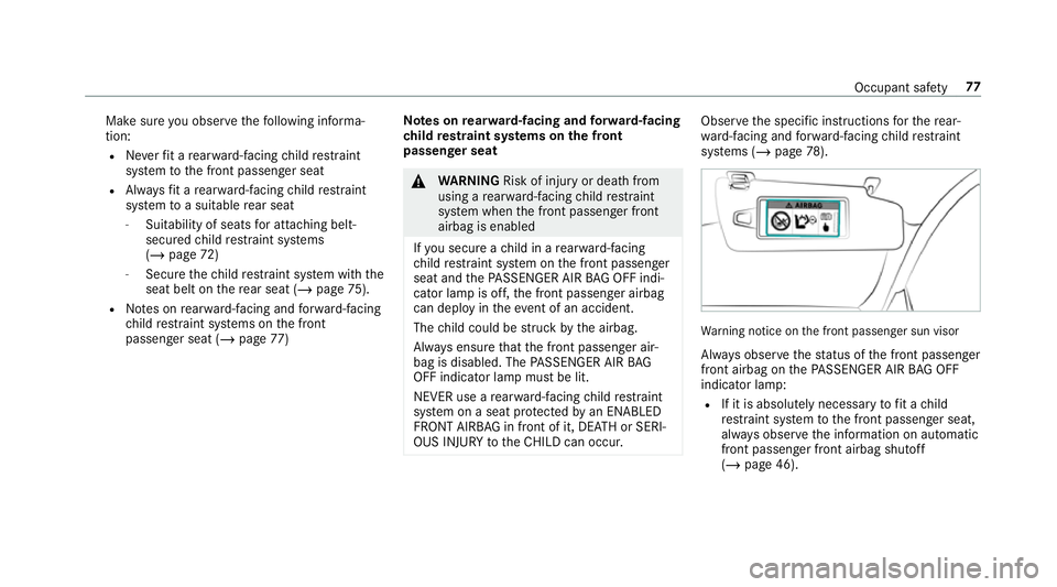 MERCEDES-BENZ GLS SUV 2019 Manual PDF Make sure
you obse rveth efo llowing informa‐
tion:
R Neverfit a rear wa rd-facing child restra int
sy stem tothe front passenger seat
R Alw aysfit a rear wa rd-facing child restra int
sy stem toa s