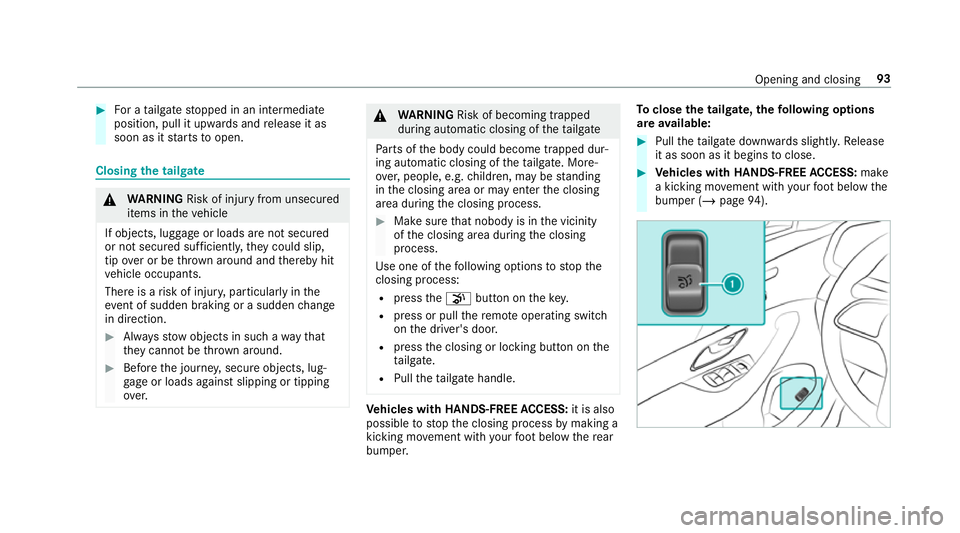 MERCEDES-BENZ GLS SUV 2019  Owners Manual #
For a tailgate stopped in an intermediate
position, pull it upwards and release it as
soon as it starts toopen. Closing
the tailgate &
WARNING Risk of inju ryfrom unsecu red
items in theve hicle
If 