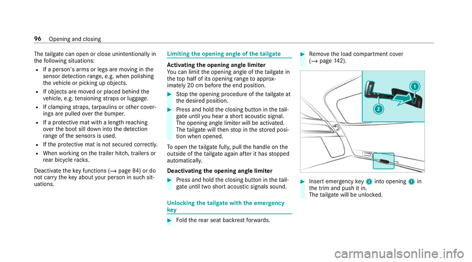 MERCEDES-BENZ GLS SUV 2019  Owners Manual The
tailgate can open or close unin tentionally in
th efo llowing situations:
R If a person's arms or legs are moving in the
sensor de tection range, e.g. when polishing
th eve hicle or picking up