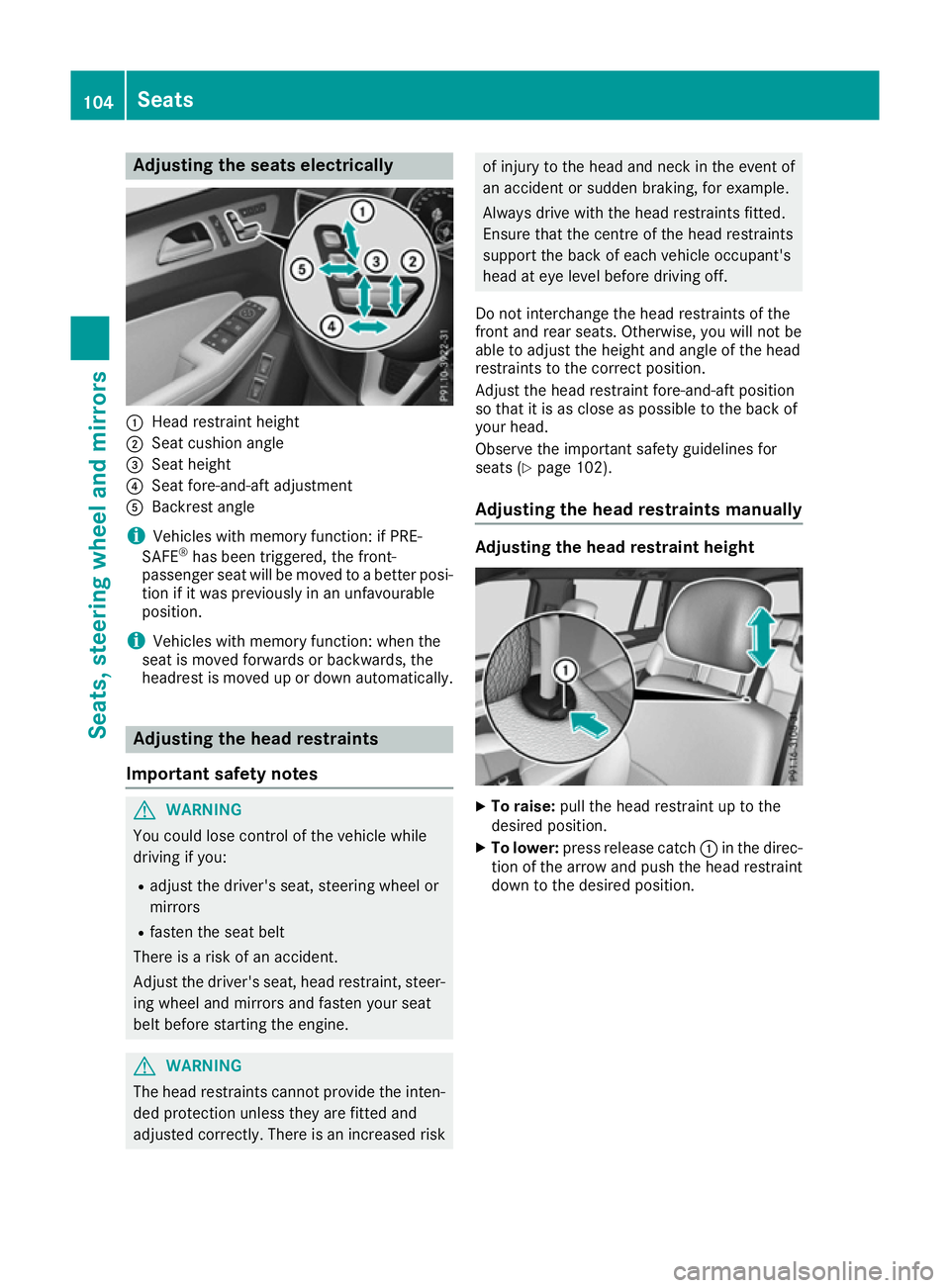MERCEDES-BENZ GLS SUV 2016 Owners Manual Adjusting the seats electrically
:
Head restraint height
; Seat cushion angle
= Seat height
? Seat fore-and-aft adjustment
A Backrest angle
i Vehicles with memory function: if PRE-
SAFE ®
has been tr MERCEDES-BENZ GLS SUV 2016 Owners Manual Adjusting the seats electrically
:
Head restraint height
; Seat cushion angle
= Seat height
? Seat fore-and-aft adjustment
A Backrest angle
i Vehicles with memory function: if PRE-
SAFE ®
has been tr