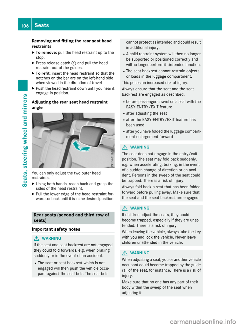 MERCEDES-BENZ GLS SUV 2016 Owners Manual Removing and fitting the rear seat head
restraints
X To remove: pull the head restraint up to the
stop.
X Press release catch :and pull the head
restraint out of the guides.
X To refit: insert the hea MERCEDES-BENZ GLS SUV 2016 Owners Manual Removing and fitting the rear seat head
restraints
X To remove: pull the head restraint up to the
stop.
X Press release catch :and pull the head
restraint out of the guides.
X To refit: insert the hea