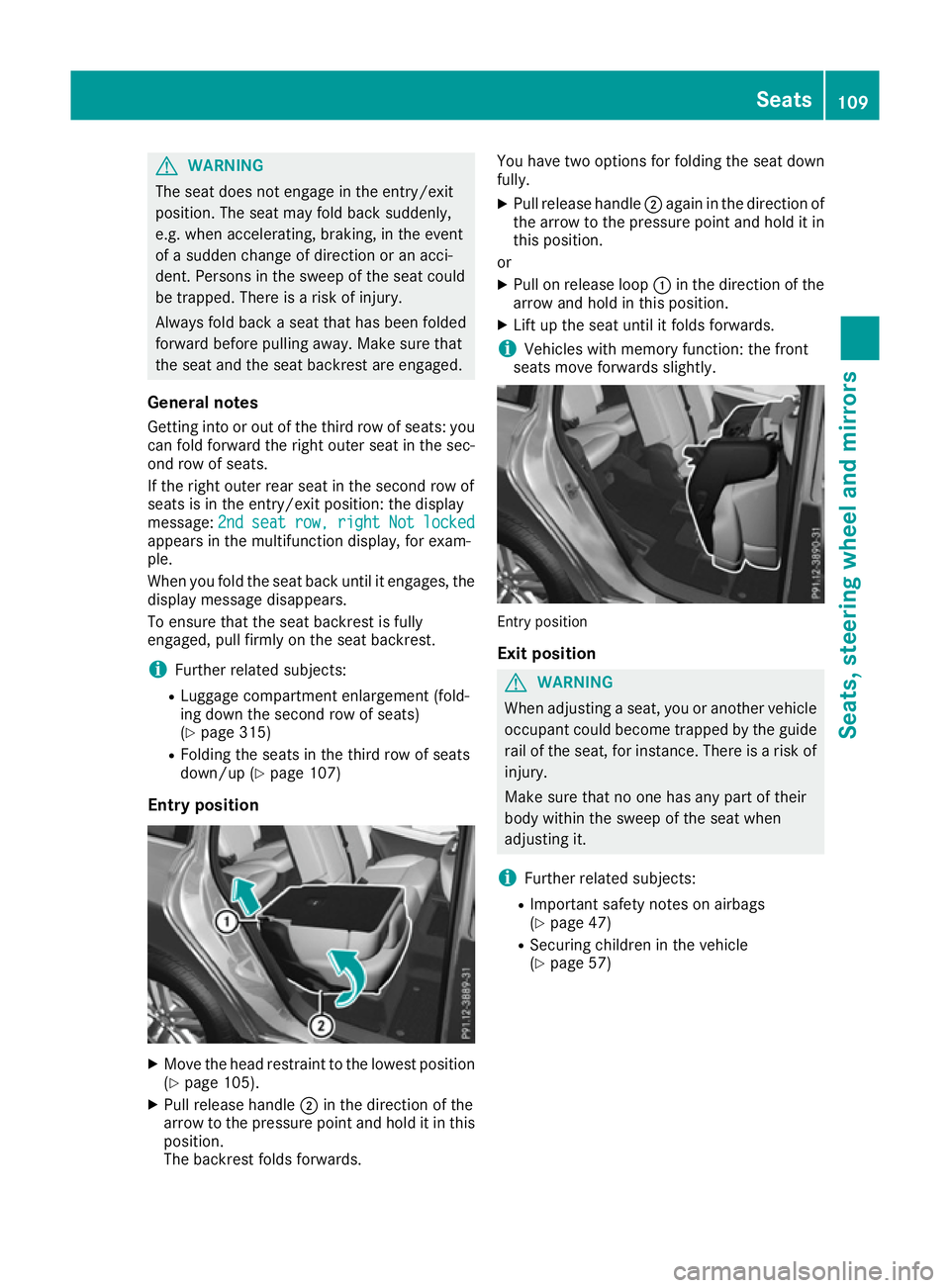 MERCEDES-BENZ GLS SUV 2016 Owners Manual G
WARNING
The seat does not engage in the entry/exit
position. The seat may fold back suddenly,
e.g. when accelerating, braking, in the event
of a sudden change of direction or an acci-
dent. Persons MERCEDES-BENZ GLS SUV 2016 Owners Manual G
WARNING
The seat does not engage in the entry/exit
position. The seat may fold back suddenly,
e.g. when accelerating, braking, in the event
of a sudden change of direction or an acci-
dent. Persons
