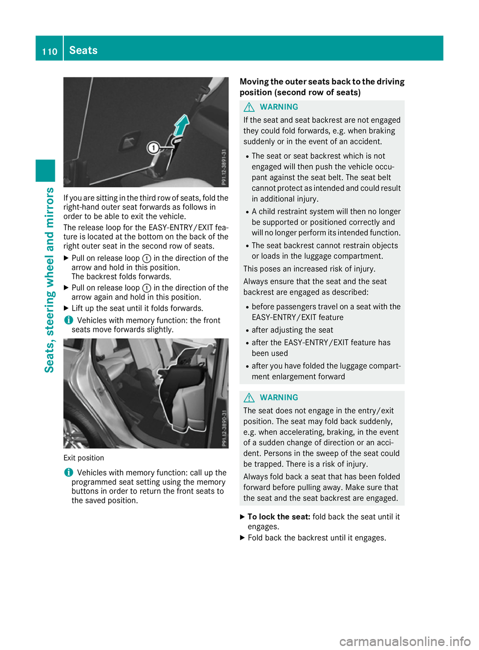 MERCEDES-BENZ GLS SUV 2016 Owners Manual If you are sitting in the third row of seats, fold the
right-hand outer seat forwards as follows in
order to be able to exit the vehicle.
The release loop for the EASY-ENTRY/EXIT fea-
ture is located MERCEDES-BENZ GLS SUV 2016 Owners Manual If you are sitting in the third row of seats, fold the
right-hand outer seat forwards as follows in
order to be able to exit the vehicle.
The release loop for the EASY-ENTRY/EXIT fea-
ture is located