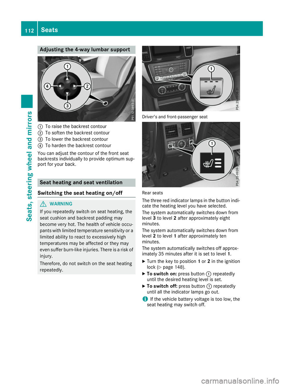 MERCEDES-BENZ GLS SUV 2016 Owners Manual Adjusting the 4-way lumbar support
:
To raise the backrest contour
; To soften the backrest contour
= To lower the backrest contour
? To harden the backrest contour
You can adjust the contour of the f MERCEDES-BENZ GLS SUV 2016 Owners Manual Adjusting the 4-way lumbar support
:
To raise the backrest contour
; To soften the backrest contour
= To lower the backrest contour
? To harden the backrest contour
You can adjust the contour of the f