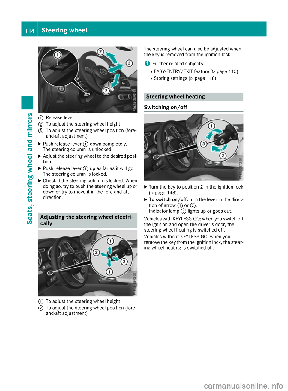 MERCEDES-BENZ GLS SUV 2016 Owners Manual :
Release lever
; To adjust the steering wheel height
= To adjust the steering wheel position (fore-
and-aft adjustment)
X Push release lever :down completely.
The steering column is unlocked.
X Adjus MERCEDES-BENZ GLS SUV 2016 Owners Manual :
Release lever
; To adjust the steering wheel height
= To adjust the steering wheel position (fore-
and-aft adjustment)
X Push release lever :down completely.
The steering column is unlocked.
X Adjus