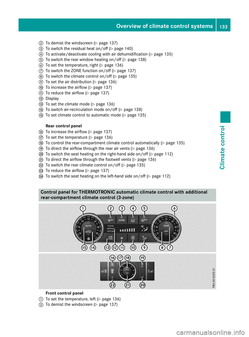 MERCEDES-BENZ GLS SUV 2016 Owners Manual ;
To demist the windscreen (Y page 137)
= To switch the residual heat on/off (Y page 140)
? To activate/deactivate cooling with air dehumidification (Y page 135)
A To switch the rear window heating on MERCEDES-BENZ GLS SUV 2016 Owners Manual ;
To demist the windscreen (Y page 137)
= To switch the residual heat on/off (Y page 140)
? To activate/deactivate cooling with air dehumidification (Y page 135)
A To switch the rear window heating on
