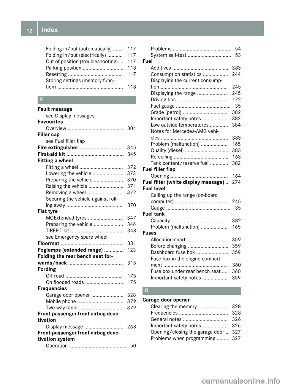 MERCEDES-BENZ GLS SUV 2016 User Guide Folding in/out (automatically
)....... 117
Folding in/out (electrically) ........... 117
Out of position (troubleshooting) ... 117
Parking position ............................. 118
Resetting ........ MERCEDES-BENZ GLS SUV 2016 User Guide Folding in/out (automatically
)....... 117
Folding in/out (electrically) ........... 117
Out of position (troubleshooting) ... 117
Parking position ............................. 118
Resetting ........