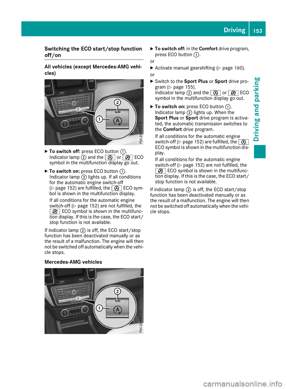 MERCEDES-BENZ GLS SUV 2016 Owners Manual Switching the ECO start/stop function
off/on All vehicles (except Mercedes-AMG vehi-
cles) X
To switch off: press ECO button :.
Indicator lamp ;and the èorç ECO
symbol in the multifunction display g MERCEDES-BENZ GLS SUV 2016 Owners Manual Switching the ECO start/stop function
off/on All vehicles (except Mercedes-AMG vehi-
cles) X
To switch off: press ECO button :.
Indicator lamp ;and the èorç ECO
symbol in the multifunction display g
