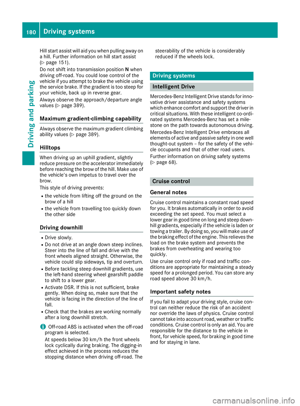 MERCEDES-BENZ GLS SUV 2016 Owners Manual Hill start assist will aid you when pulling away on
a hill. Further information on hill start assist
(Y page 151).
Do not shift into transmission position Nwhen
driving off-road. You could lose contro MERCEDES-BENZ GLS SUV 2016 Owners Manual Hill start assist will aid you when pulling away on
a hill. Further information on hill start assist
(Y page 151).
Do not shift into transmission position Nwhen
driving off-road. You could lose contro