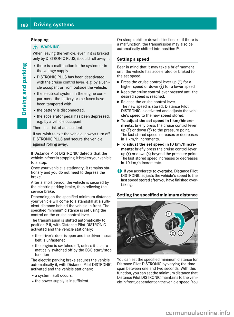MERCEDES-BENZ GLS SUV 2016 Owners Manual Stopping
G
WARNING
When leaving the vehicle, even if it is braked
only by DISTRONIC PLUS, it could roll away if:
R there is a malfunction in the system or in
the voltage supply.
R DISTRONIC PLUS has b MERCEDES-BENZ GLS SUV 2016 Owners Manual Stopping
G
WARNING
When leaving the vehicle, even if it is braked
only by DISTRONIC PLUS, it could roll away if:
R there is a malfunction in the system or in
the voltage supply.
R DISTRONIC PLUS has b