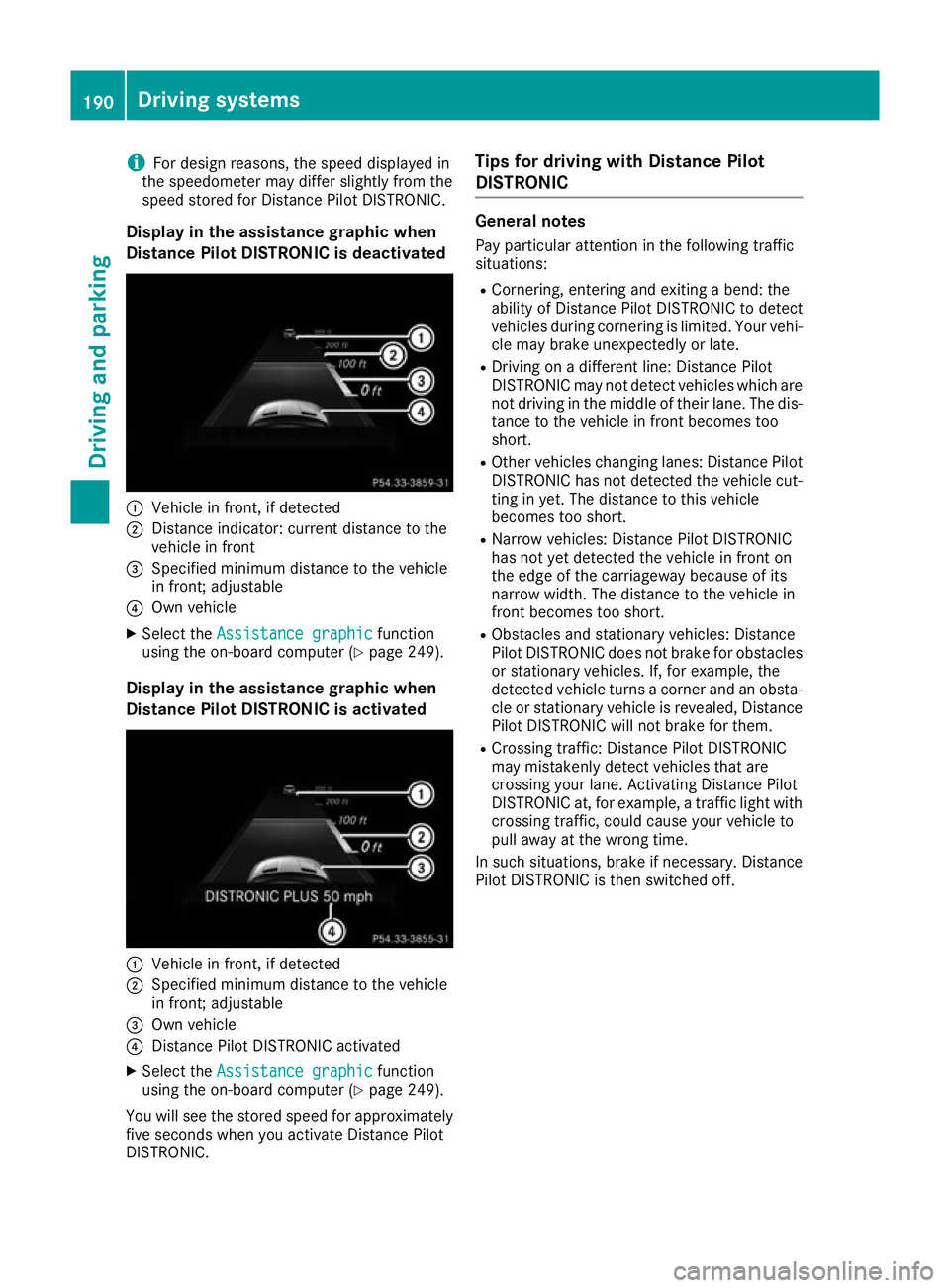 MERCEDES-BENZ GLS SUV 2016 Owners Manual i
For design reasons, the speed displayed in
the speedometer may differ slightly from the
speed stored for Distance Pilot DISTRONIC.
Display in the assistance graphic when
Distance Pilot DISTRONIC is MERCEDES-BENZ GLS SUV 2016 Owners Manual i
For design reasons, the speed displayed in
the speedometer may differ slightly from the
speed stored for Distance Pilot DISTRONIC.
Display in the assistance graphic when
Distance Pilot DISTRONIC is