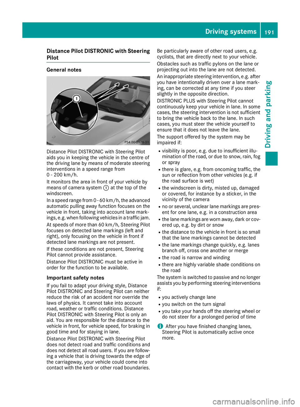 MERCEDES-BENZ GLS SUV 2016 Owners Manual Distance Pilot DISTRONIC with Steering
Pilot General notes
Distance Pilot DISTRONIC with Steering Pilot
aids you in keeping the vehicle in the centre of
the driving lane by means of moderate steering
MERCEDES-BENZ GLS SUV 2016 Owners Manual Distance Pilot DISTRONIC with Steering
Pilot General notes
Distance Pilot DISTRONIC with Steering Pilot
aids you in keeping the vehicle in the centre of
the driving lane by means of moderate steering