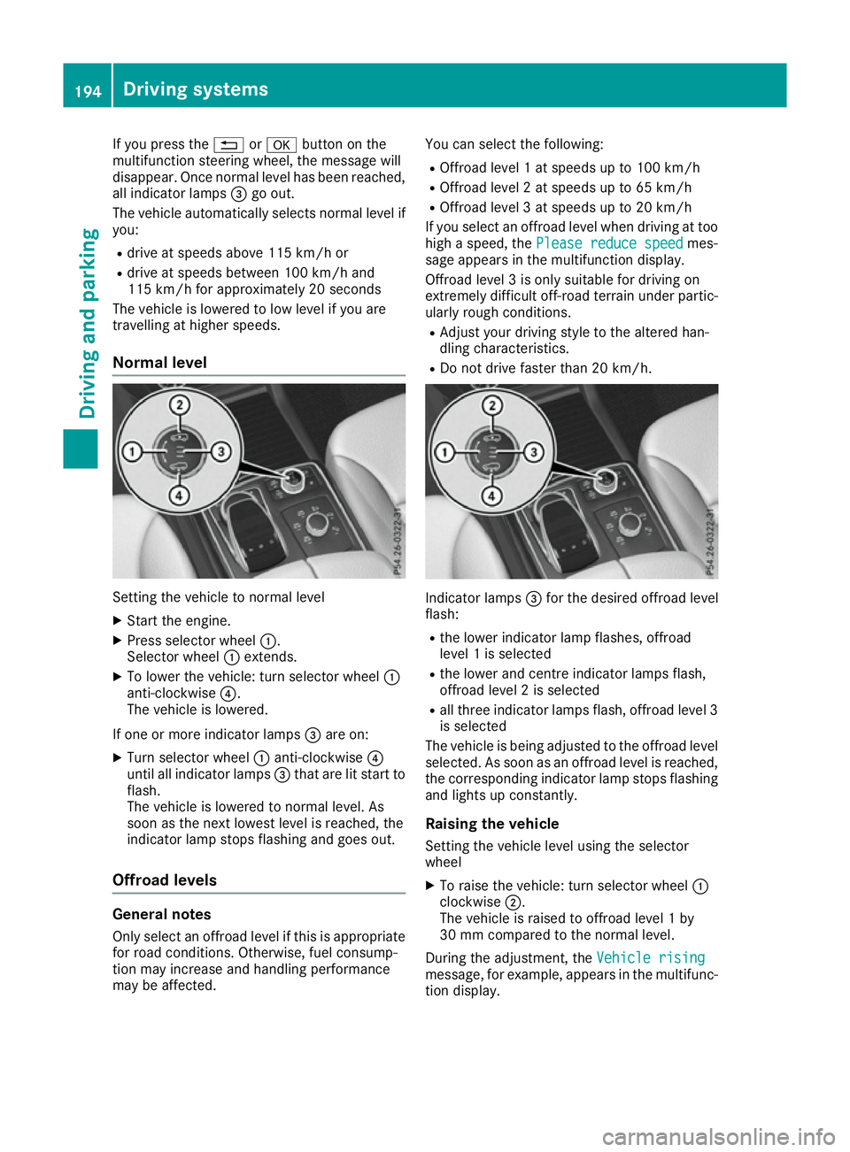 MERCEDES-BENZ GLS SUV 2016 Owners Manual If you press the
%ora button on the
multifunction steering wheel, the message will
disappear. Once normal level has been reached,
all indicator lamps =go out.
The vehicle automatically selects normal MERCEDES-BENZ GLS SUV 2016 Owners Manual If you press the
%ora button on the
multifunction steering wheel, the message will
disappear. Once normal level has been reached,
all indicator lamps =go out.
The vehicle automatically selects normal