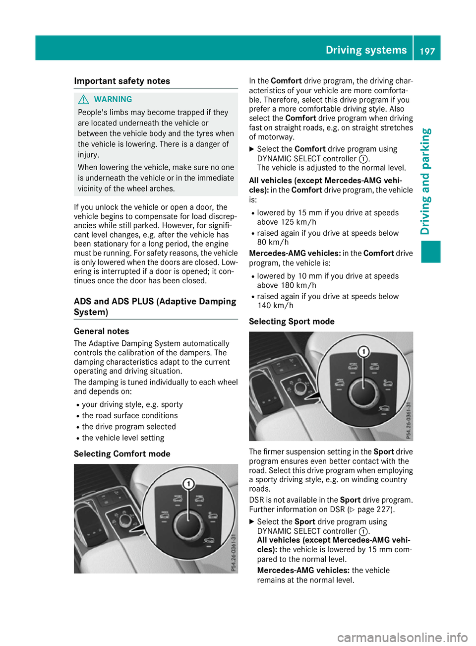 MERCEDES-BENZ GLS SUV 2016 Owners Manual Important safety notes
G
WARNING
People's limbs may become trapped if they
are located underneath the vehicle or
between the vehicle body and the tyres when the vehicle is lowering. There is a dan MERCEDES-BENZ GLS SUV 2016 Owners Manual Important safety notes
G
WARNING
People's limbs may become trapped if they
are located underneath the vehicle or
between the vehicle body and the tyres when the vehicle is lowering. There is a dan