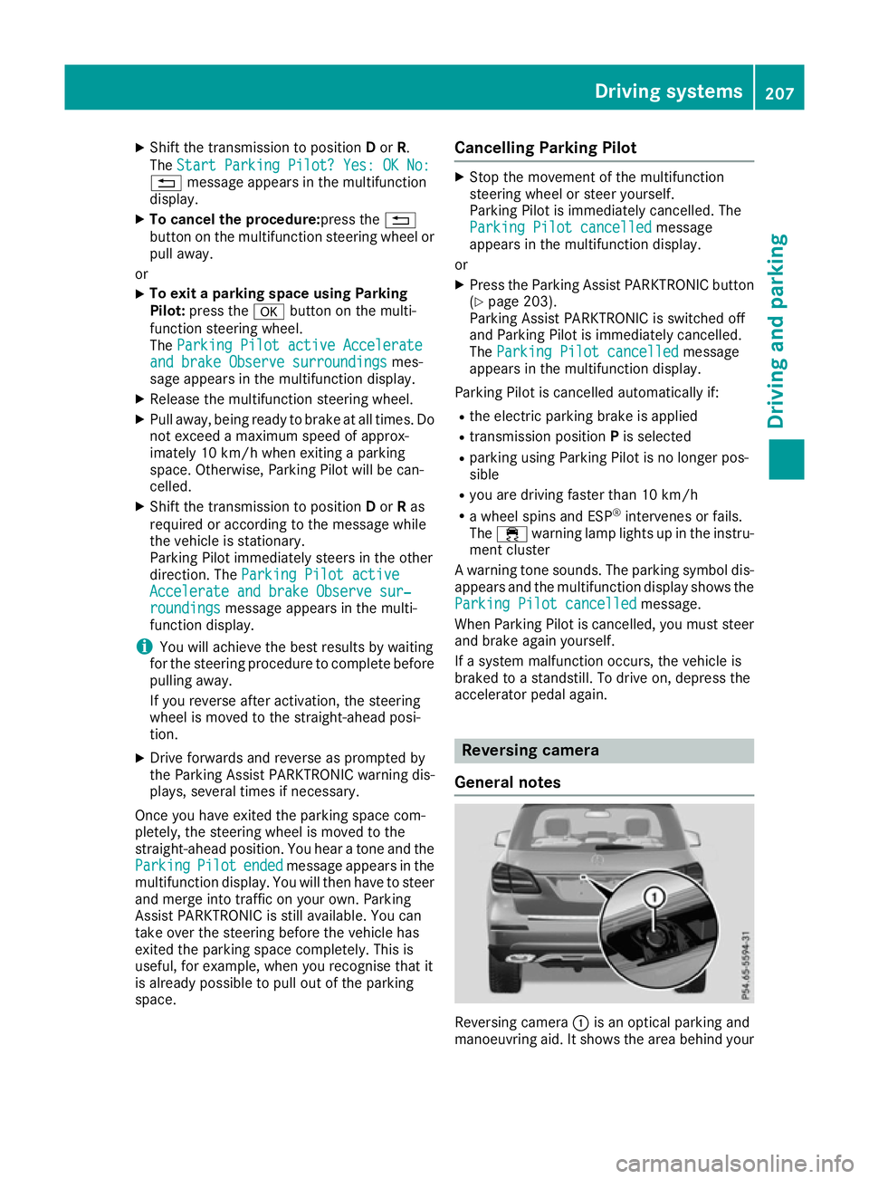MERCEDES-BENZ GLS SUV 2016 Owners Manual X
Shift the transmission to position Dor R.
The Start Parking Pilot? Yes: OK No:
Start Parking Pilot? Yes: OK No:
% message appears in the multifunction
display.
X To cancel the procedure:press the %
MERCEDES-BENZ GLS SUV 2016 Owners Manual X
Shift the transmission to position Dor R.
The Start Parking Pilot? Yes: OK No:
Start Parking Pilot? Yes: OK No:
% message appears in the multifunction
display.
X To cancel the procedure:press the %