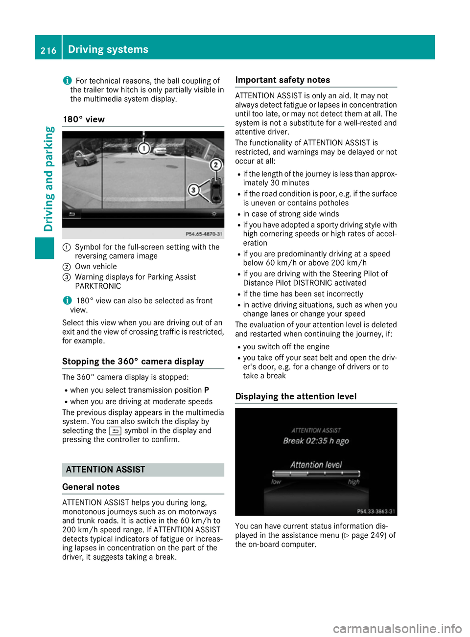 MERCEDES-BENZ GLS SUV 2016  Owners Manual i
For technical reasons, the ball coupling of
the trailer tow hitch is only partially visible in
the multimedia system display.
180° view :
Symbol for the full-screen setting with the
reversing camer