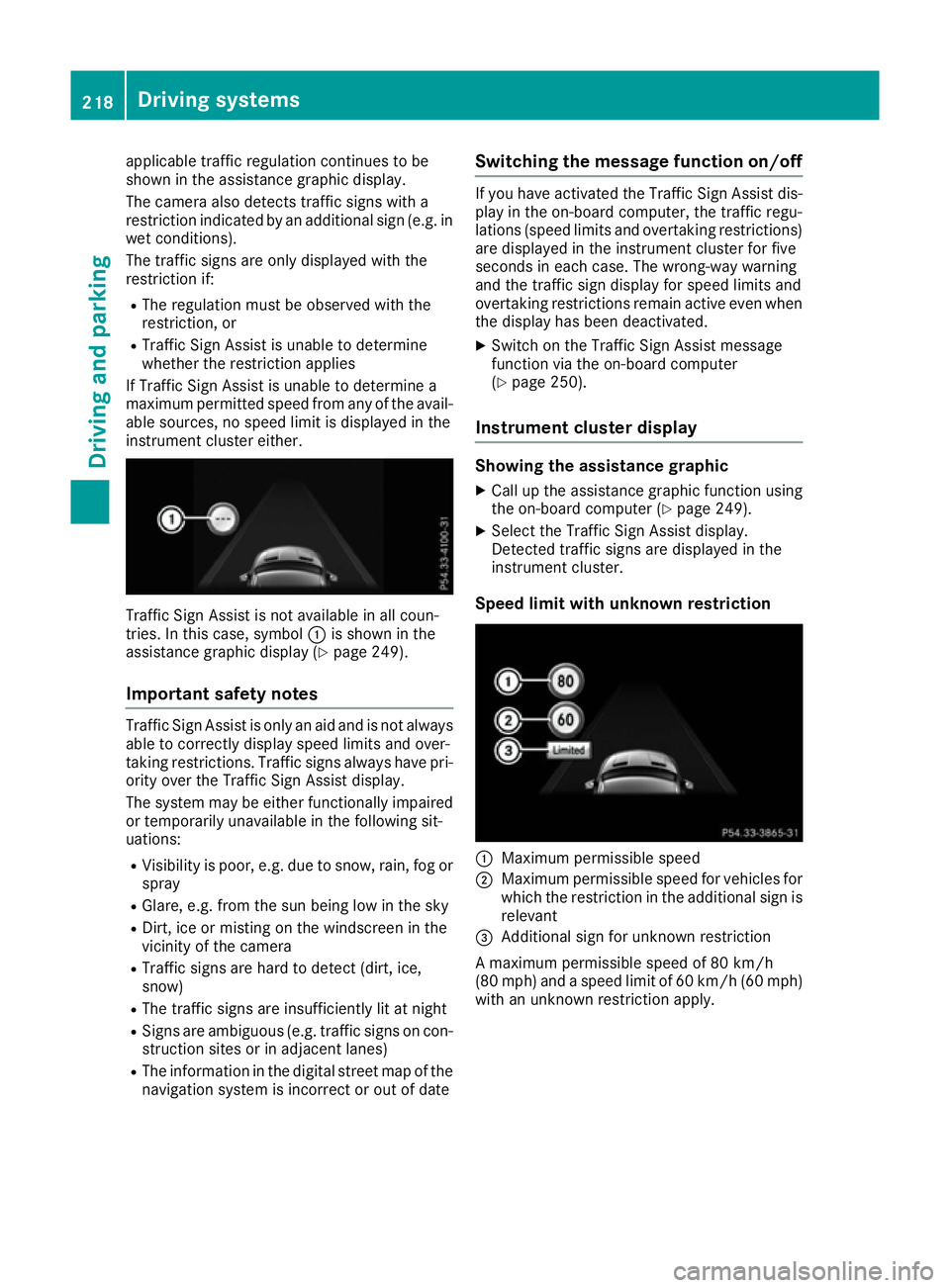 MERCEDES-BENZ GLS SUV 2016  Owners Manual applicable traffic regulation continues to be
shown in the assistance graphic display.
The camera also detects traffic signs with a
restriction indicated by an additional sign (e.g. in wet conditions)
