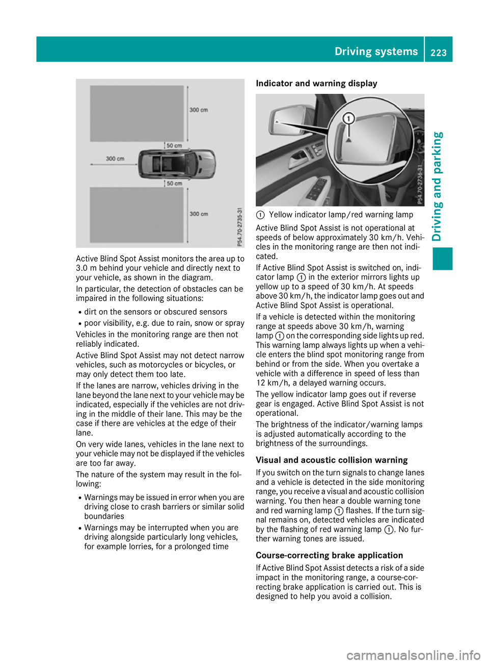 MERCEDES-BENZ GLS SUV 2016  Owners Manual Active Blind Spot Assist monitors the area up to
3.0 m behi nd your vehicle and directly next to
your vehicle, as shown in the diagram.
In particular, the detection of obstacles can be
impaired in the