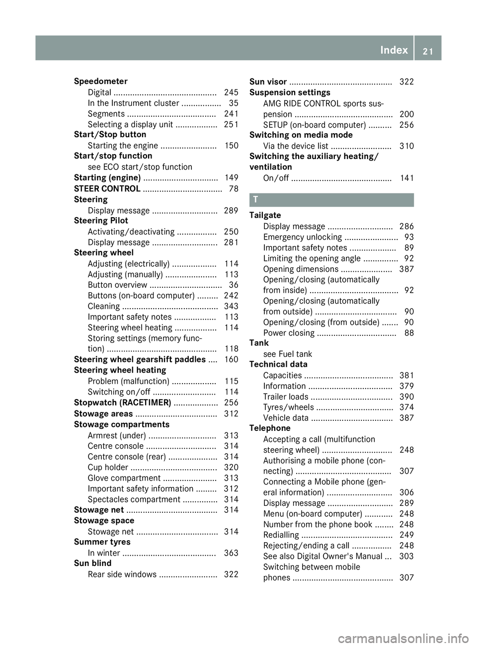 MERCEDES-BENZ GLS SUV 2016 Owners Manual Speedometer
Digital ............................................ 245
In the Instrument cluster ................. 35
Segments ...................................... 241
Selecting a display unit .......