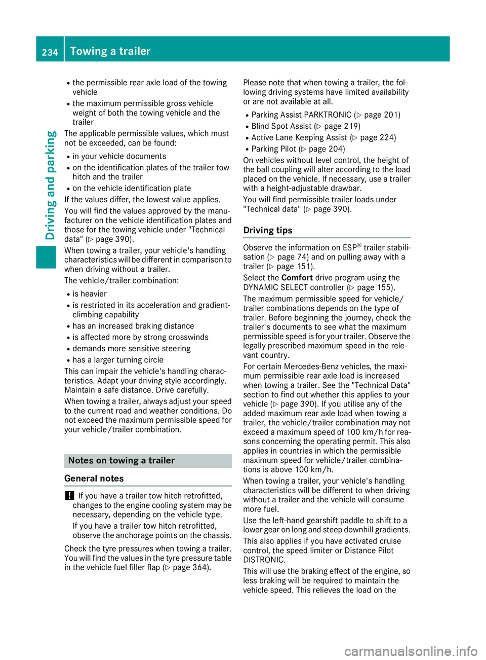 MERCEDES-BENZ GLS SUV 2016  Owners Manual R
the permissible rear axle load of the towing
vehicle
R the maximum permissible gross vehicle
weight of both the towing vehicle and the
trailer
The applicable permissible values, which must
not be ex